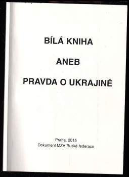 Bílá kniha, aneb, Pravda o Ukrajině