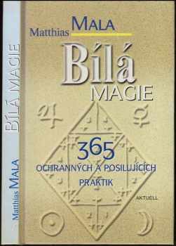 Matthias Mala: Bílá magie
