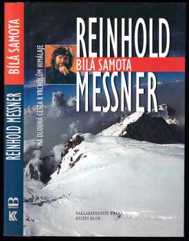 Reinhold Messner: Bílá samota - má dlouhá cesta k vrcholům Himaláje