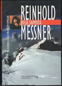Bílá samota : má dlouhá cesta k vrcholům Himaláje - Reinhold Messner (2004, Brána) - ID: 615779