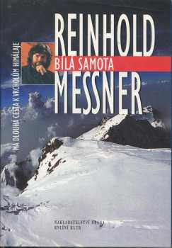 Bílá samota : má dlouhá cesta k vrcholům Himaláje - Reinhold Messner (2004, Brána) - ID: 773788