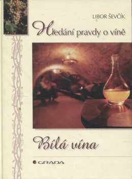 Libor Ševčík: Bílá vína