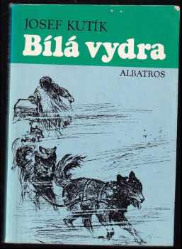 Bílá vydra - Josef Kutík (1989, Albatros) - ID: 778930