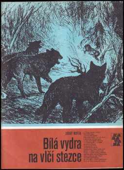 Bílá vydra na vlčí stezce - Josef Kutík (1985, Albatros) - ID: 447596