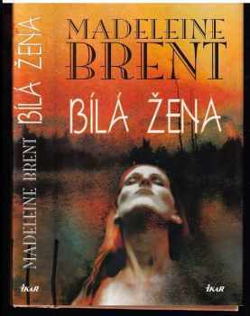 Madeleine Brent: Bílá žena