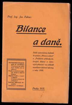 Bilance a daně : další samostatný dodatek ke spisům "Bilance a daně" a "Praktické příklady daňových přiznání" na základě novelisace daňové reformy z roku 1930 - Josef Fuksa (1931, s.n) - ID: 313807