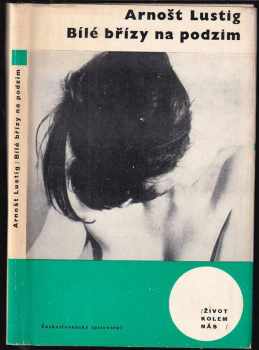 Bílé břízy na podzim - Arnost Lustig (1966, Československý spisovatel) - ID: 58862