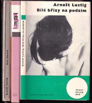 KOMPLET Arnost Lustig 3X Dita Saxová + Kamarádi + Bílé břízy na podzim - Arnost Lustig, Arnost Lustig, Arnost Lustig, Arnost Lustig (1962, Československý spisovatel) - ID: 727068