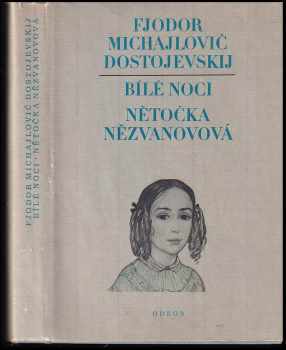 Fedor Michajlovič Dostojevskij: Bílé noci - Nětočka Nězvanova