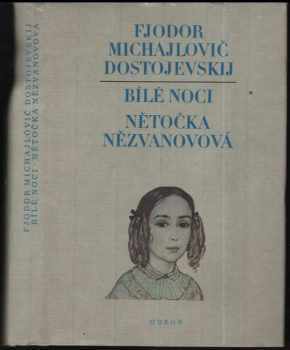 Fedor Michajlovič Dostojevskij: Bílé noci : Nětočka Nězvanova