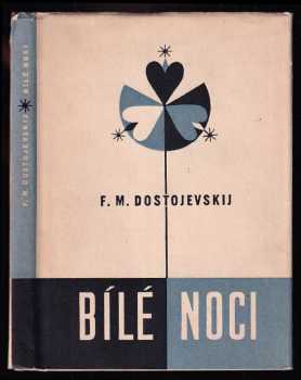 Fedor Michajlovič Dostojevskij: Bílé noci - sentimentální román - ze vzpomínek snílka