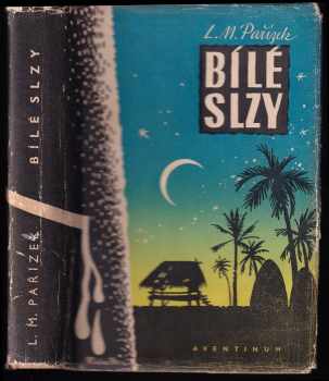 Bílé slzy : Román o české práci v Africe