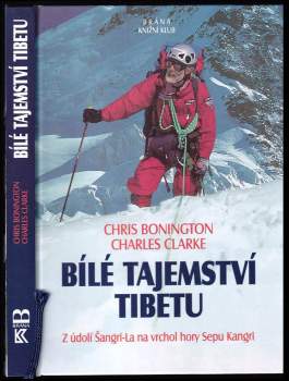 Bílé tajemství Tibetu : z údolí Šangri-La na vrchol hory Sepu Kangri
