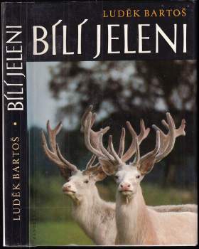 Luděk Bartoš: Bílí jeleni