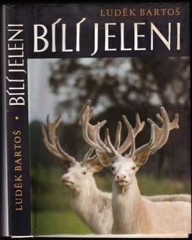 Luděk Bartoš: Bílí jeleni
