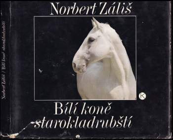 Norbert Záliš: Bílí koně starokladrubští