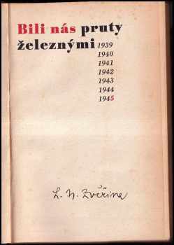 Ladislav Narcis Zvěřina: Bili nás pruty železnými 1939 .. 1945.
