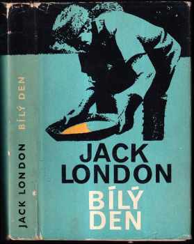 Bílý den - Jack London, Eduard Hájek (1967, Mladá fronta) - ID: 749155