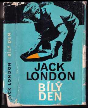 Bílý den - Jack London, Eduard Hájek (1967, Mladá fronta) - ID: 97381