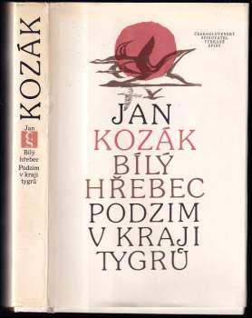 Ján Kozák: Bílý hřebec ; Podzim v kraji tygrů