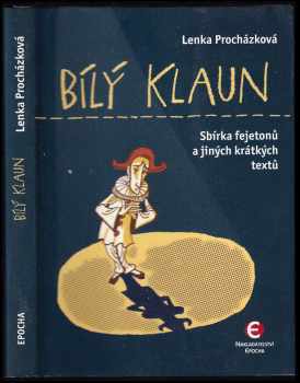 Bílý klaun : sbírka fejetonů a jiných krátkých textů - Lenka Procházková (2014, Epocha) - ID: 439506