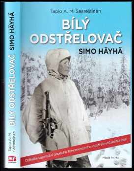 Tapio A. M Saarelainen: Bílý odstřelovač Simo Häyhä