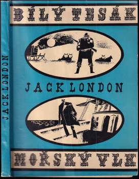 Jack London: Bílý tesák ; Mořský vlk