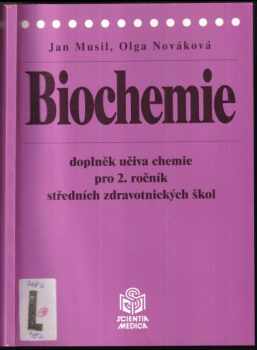 Jan Musil: Biochemie : doplněk učiva chemie pro 2. ročník středních zdravotnických škol