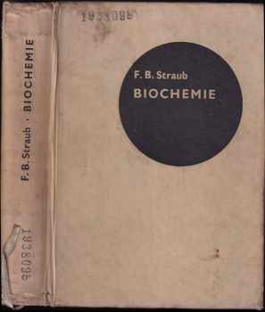 Biochemie - Ferenc Brunó Straub (1962, Nakladatelství Československé akademie věd) - ID: 302634