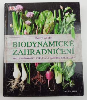 Monty Waldin: Biodynamické zahradničení
