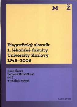 Biografický slovník 1. lékařské fakulty Univerzity Karlovy 1945-2008