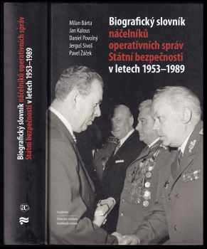 Pavel Žáček: Biografický slovník náčelníků operativních správ Státní bezpečnosti v letech 1953-1989