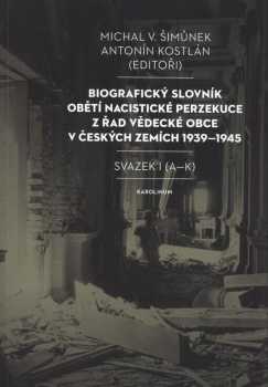 Biografický slovník obětí nacistické perzekuce z řad vědecké obce v českých zemích 1939-1945