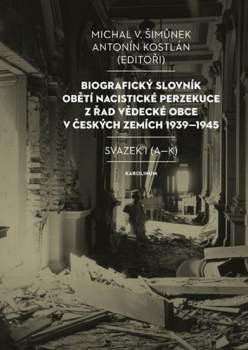 Biografický slovník obětí nacistické perzekuce z řad vědecké obce v českých zemích 1939-1945