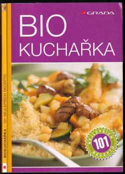 Biokuchařka : 101 nejlepších receptů