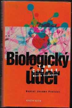 Tom Clancy: Biologický úder. přeložil Jan Jirák