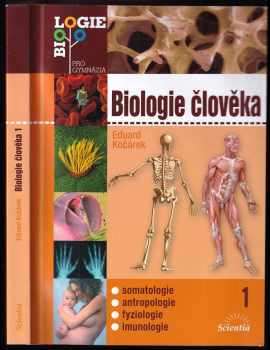 Biologie člověka : 1 - somatologie, antropologie, fyziologie, imunologie - Eduard Kočárek (2010, Scientia) - ID: 1402637
