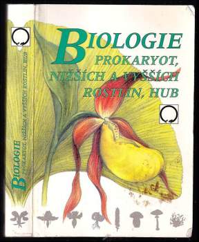 Biologie prokaryot, nižších a vyšších rostlin, hub