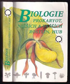 Biologie prokaryot, nižších a vyšších rostlin, hub