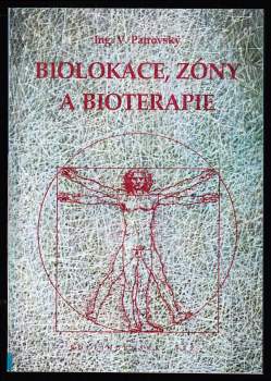 Věnceslav Patrovský: Biolokace, zóny a bioterapie