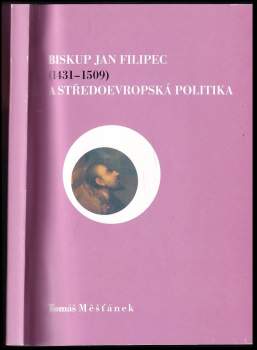 Biskup Jan Filipec (1431-1509) a středoevropská politika