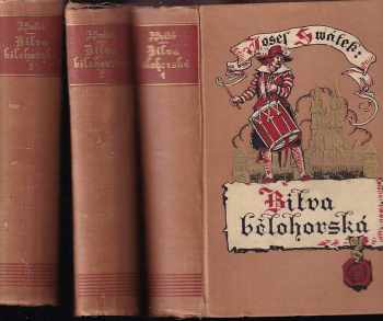 Josef Svátek: Bitva bělohorská - román ze století XVII. Kniha 1 - 3 - KOMPLETNÍ