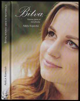 Adéla Kopecká: Bitva, kterou jsem si nevybrala