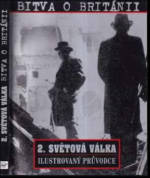 Bitva o Británii : [2. světová válka : ilustrovaný průvodce] - Leonard Mosley (2001, Svojtka & Co) - ID: 800860