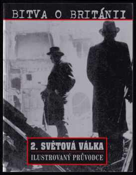 Bitva o Británii : [2. světová válka : ilustrovaný průvodce] - Leonard Mosley (2001, Svojtka & Co) - ID: 336468