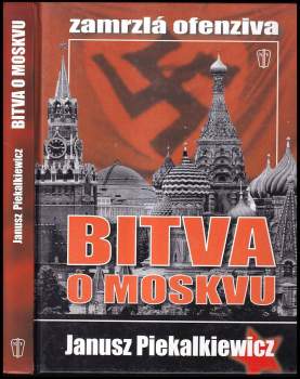 Janusz Piekalkiewicz: Bitva o Moskvu