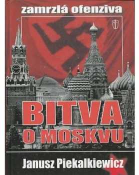 Janusz Piekalkiewicz: Bitva o Moskvu