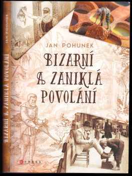 Jan Pohunek: Bizarní a zaniklá povolání