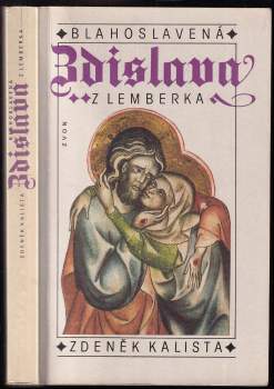 Blahoslavená Zdislava z Lemberka : listy z dějin české gotiky