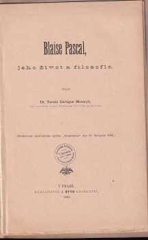 Tomáš Garrigue Masaryk: Blaise Pascal, jeho život a filosofie - 1. vydání
